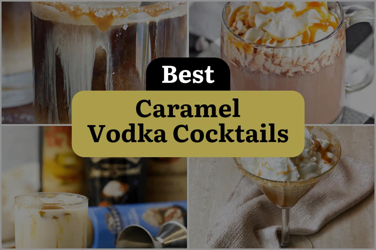 28 Best Caramel Vodka Cocktails