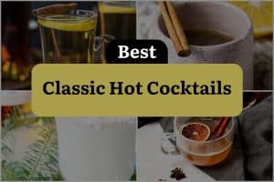 11 Best Classic Hot Cocktails
