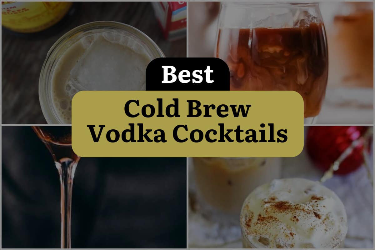 6 Best Cold Brew Vodka Cocktails