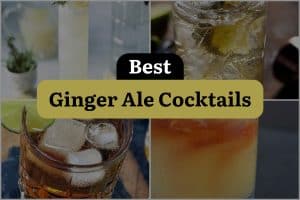 24 Best Ginger Ale Cocktails