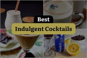 32 Best Indulgent Cocktails