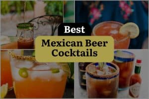 18 Best Mexican Beer Cocktails