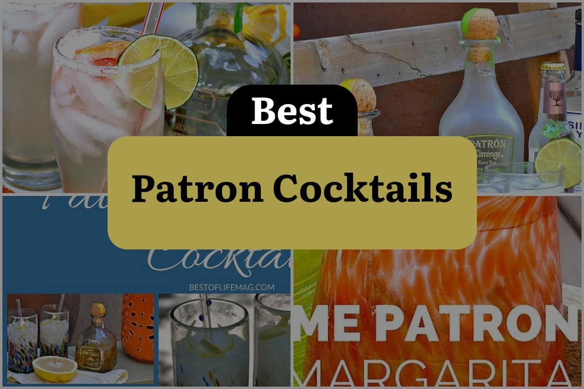 5 Best Patron Cocktails