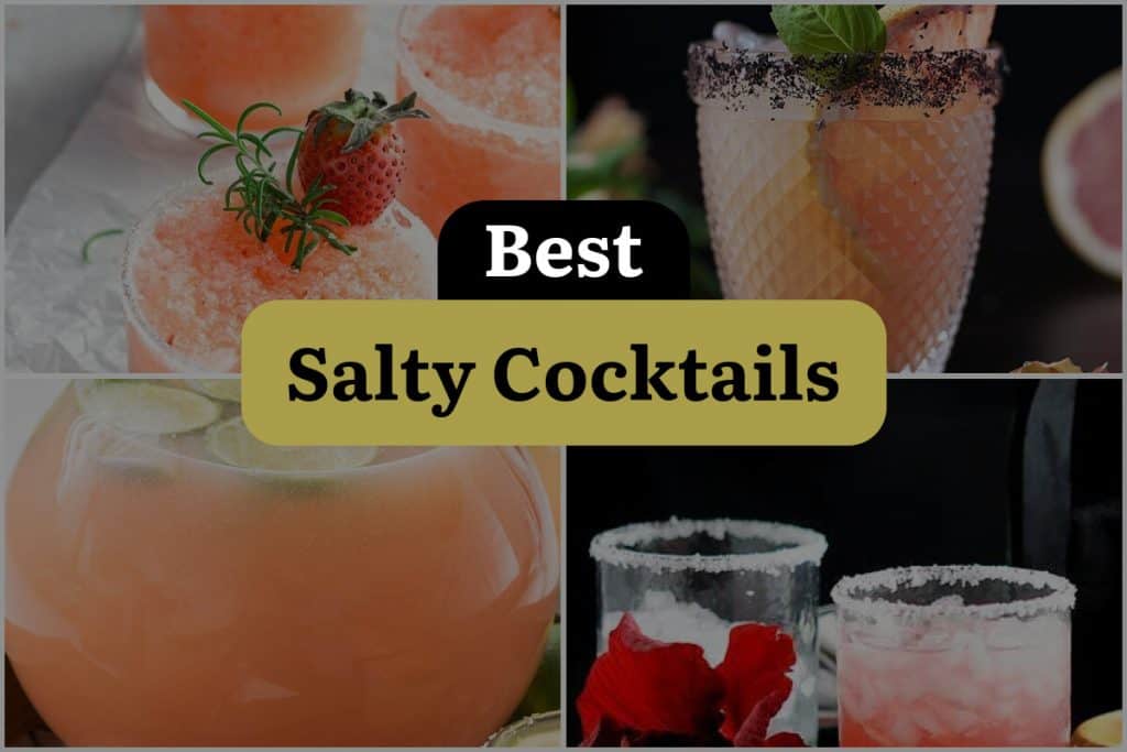 26 Salty Cocktails That Will Shake Up Your Taste Buds! | DineWithDrinks