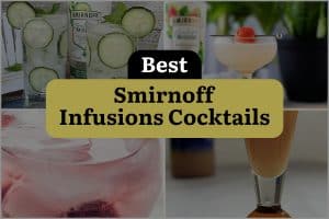 7 Best Smirnoff Infusions Cocktails