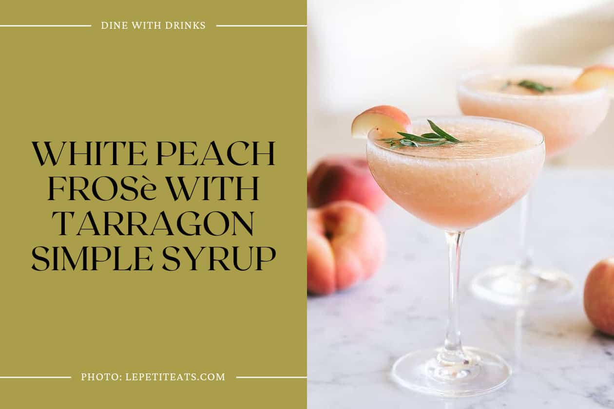 White Peach Frosè With Tarragon Simple Syrup
