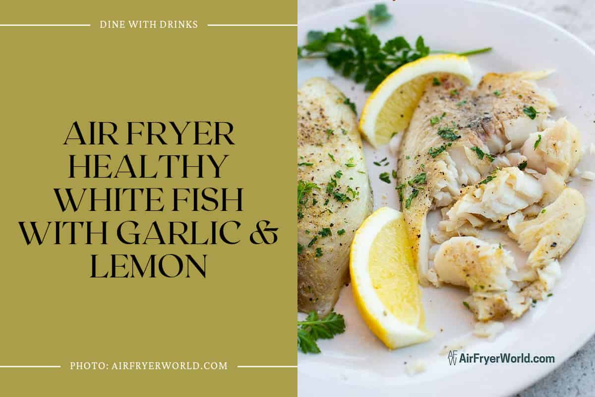 Air Fryer Healthy White Fish With Garlic & Lemon