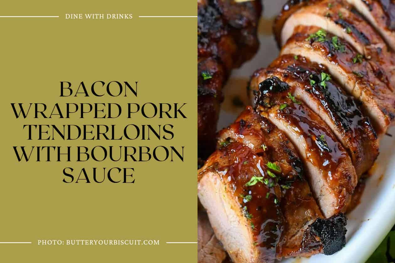 Bacon Wrapped Pork Tenderloins With Bourbon Sauce