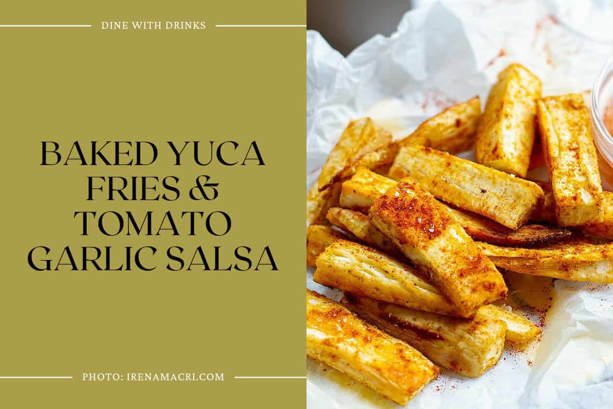 Baked Yuca Fries & Tomato Garlic Salsa