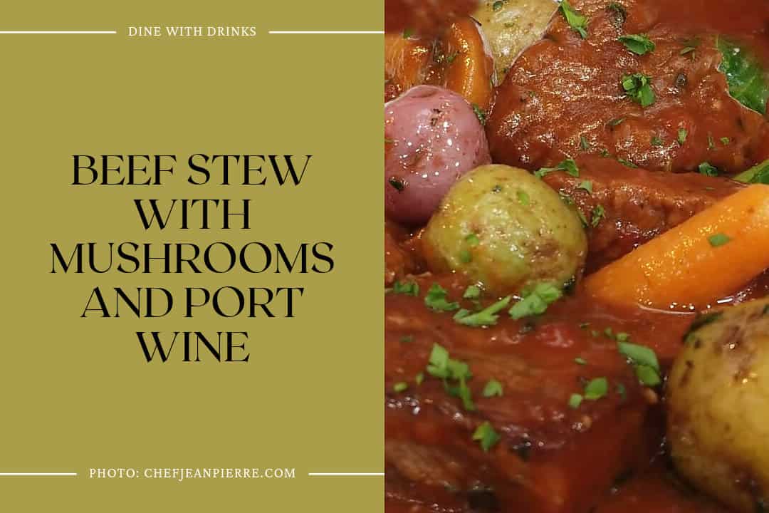Beef Stew With Mushrooms And Port Wine