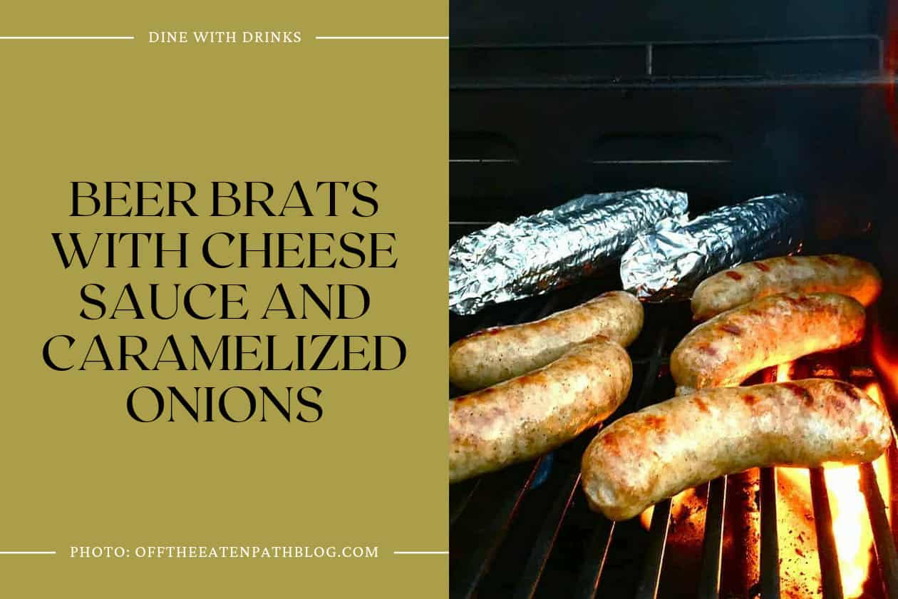Beer Brats With Cheese Sauce And Caramelized Onions