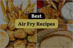 19 Best Air Fry Recipes
