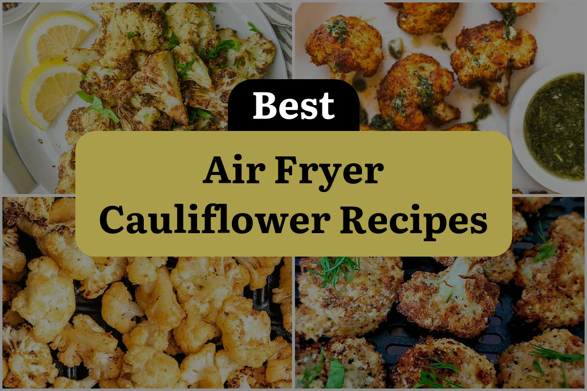 16 Best Air Fryer Cauliflower Recipes