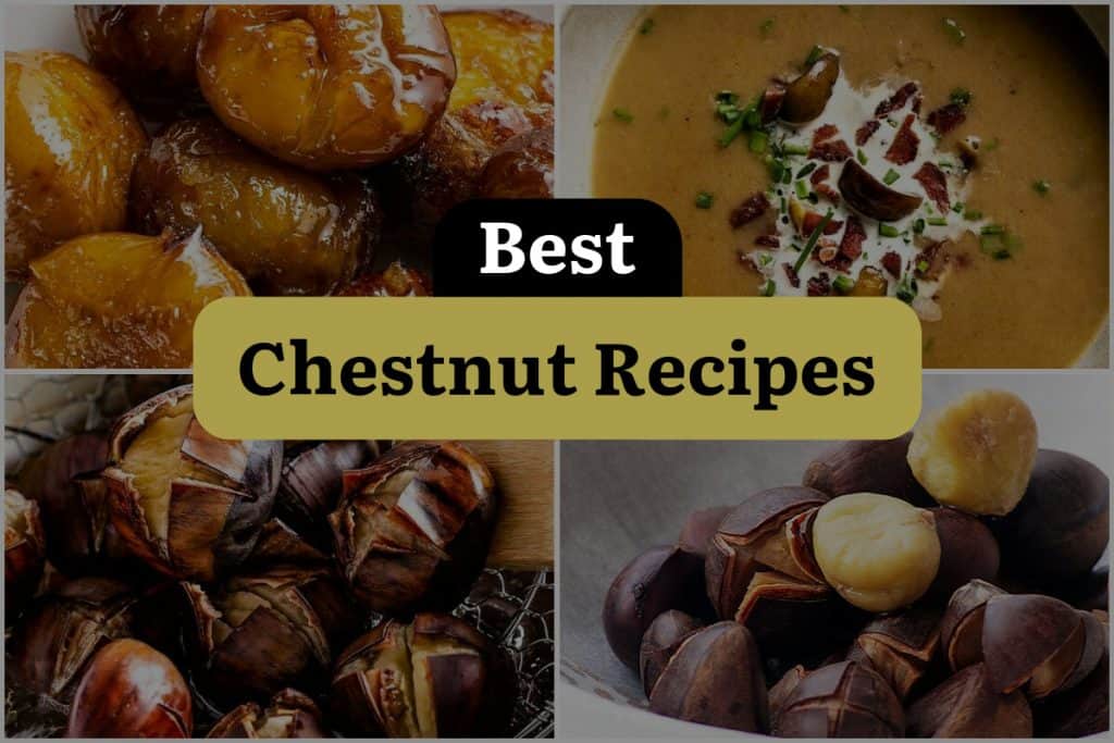 14 Chestnut Recipes to Make Your Taste Buds Go Nuts! | DineWithDrinks