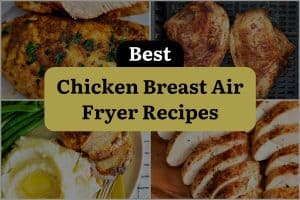 19 Best Chicken Breast Air Fryer Recipes