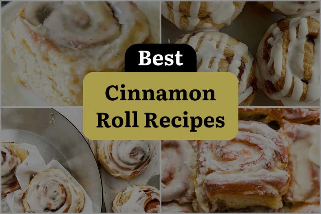 10 Cinnamon Roll Recipes to Satisfy Your Sweetest Cravings DineWithDrinks