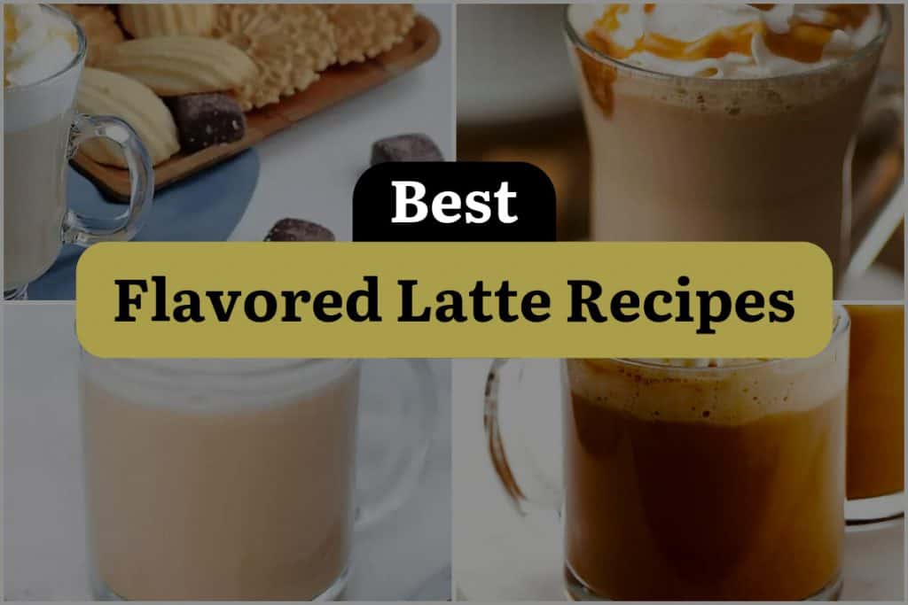 25 Flavored Latte Recipes for a Sip-Tastic Adventure! | DineWithDrinks