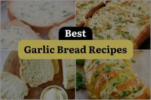 17 Best Garlic Bread Recipes