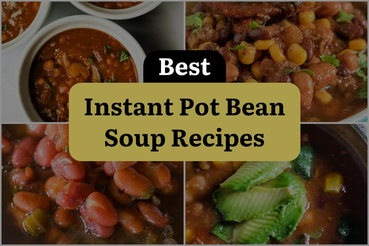 12 Best Instant Pot Bean Soup Recipes