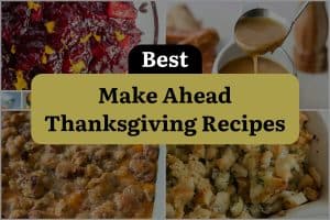 24 Best Make Ahead Thanksgiving Recipes