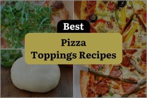 17 Best Pizza Toppings Recipes