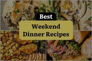 11 Best Weekend Dinner Recipes