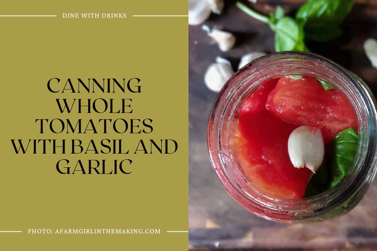 Canning Whole Tomatoes With Basil And Garlic