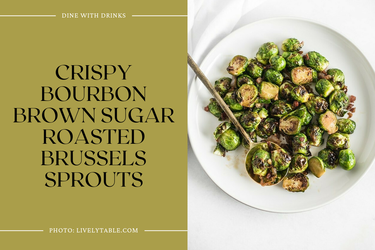 Crispy Bourbon Brown Sugar Roasted Brussels Sprouts