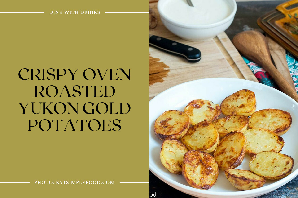 Crispy Oven Roasted Yukon Gold Potatoes