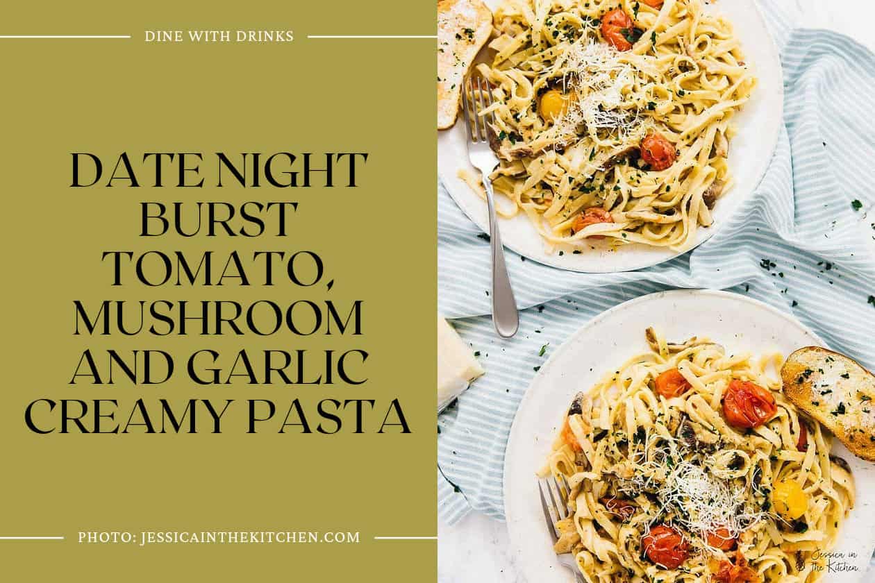 Date Night Burst Tomato, Mushroom And Garlic Creamy Pasta