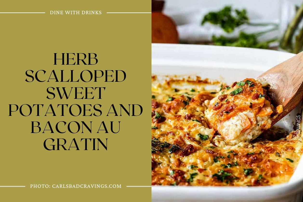 Herb Scalloped Sweet Potatoes And Bacon Au Gratin