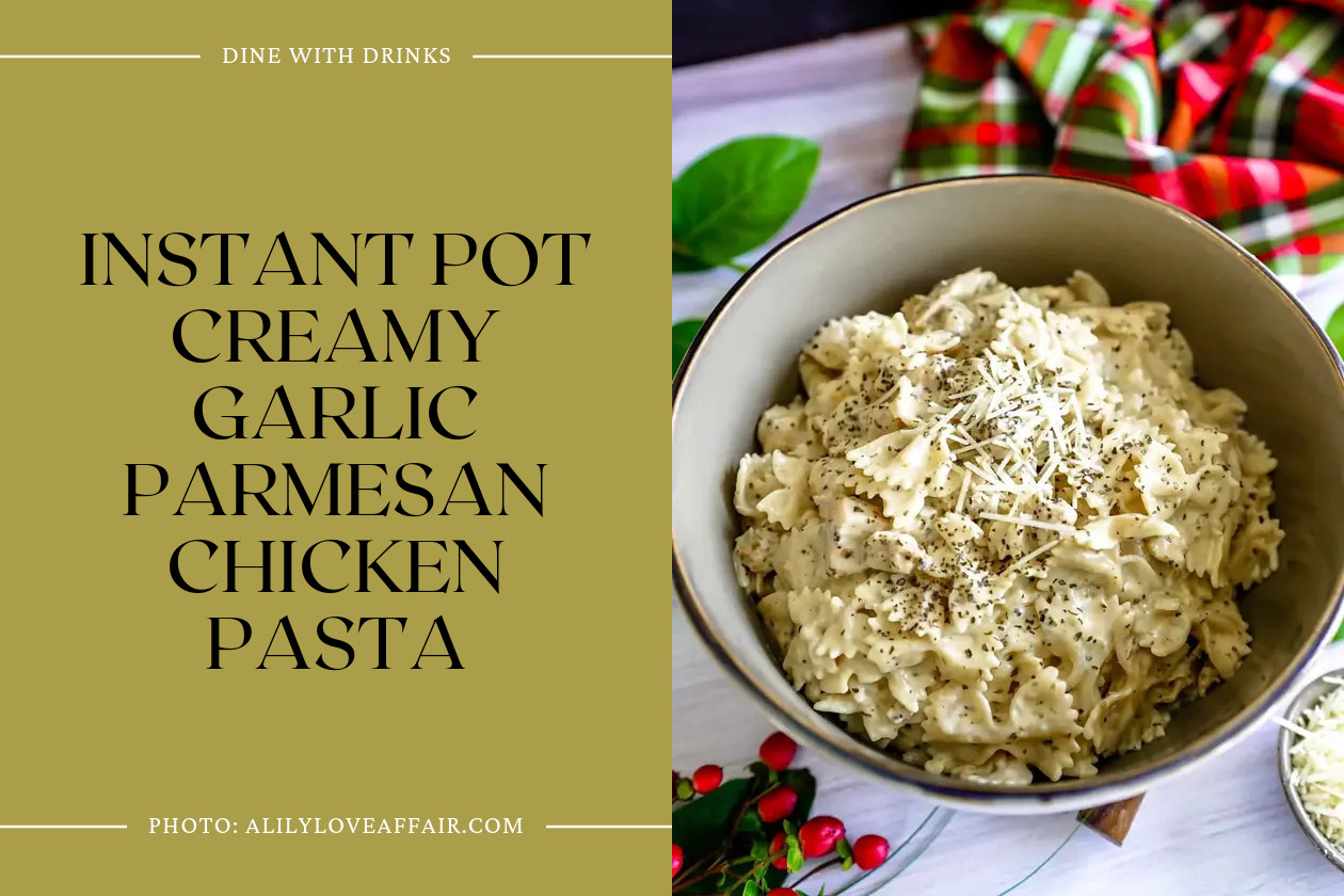 Instant Pot Creamy Garlic Parmesan Chicken Pasta