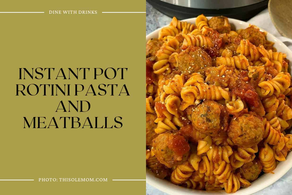 Instant Pot Rotini Pasta And Meatballs