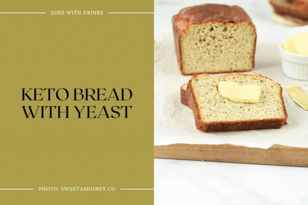 16 Keto Yeast Bread Recipes That Will Rise To The Occasion Dinewithdrinks