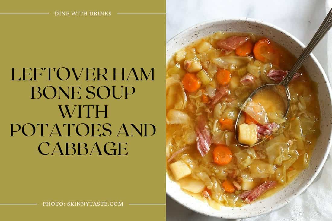 Leftover Ham Bone Soup With Potatoes And Cabbage