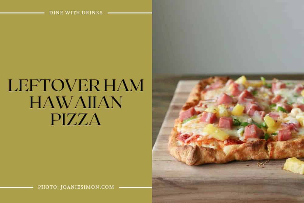 Leftover Ham Hawaiian Pizza