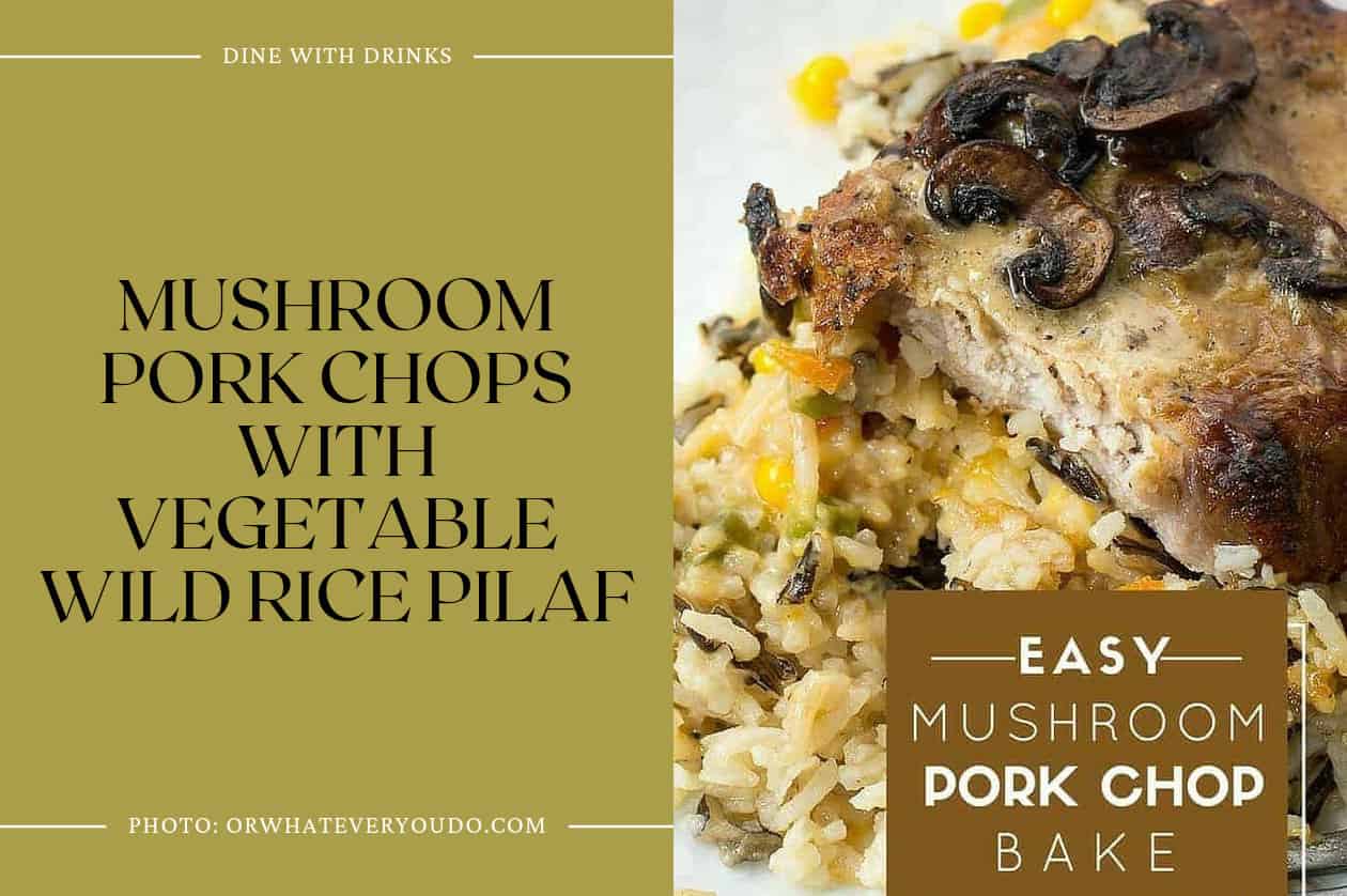 Mushroom Pork Chops With Vegetable Wild Rice Pilaf