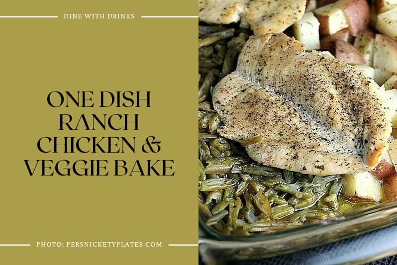 One Dish Ranch Chicken & Veggie Bake