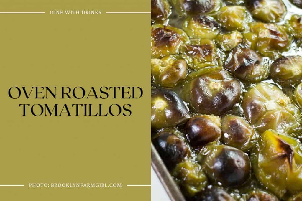 11 Tomatillo Recipes To Tomat Illo Your Taste Buds DineWithDrinks   Oven Roasted Tomatillos 1024x682 