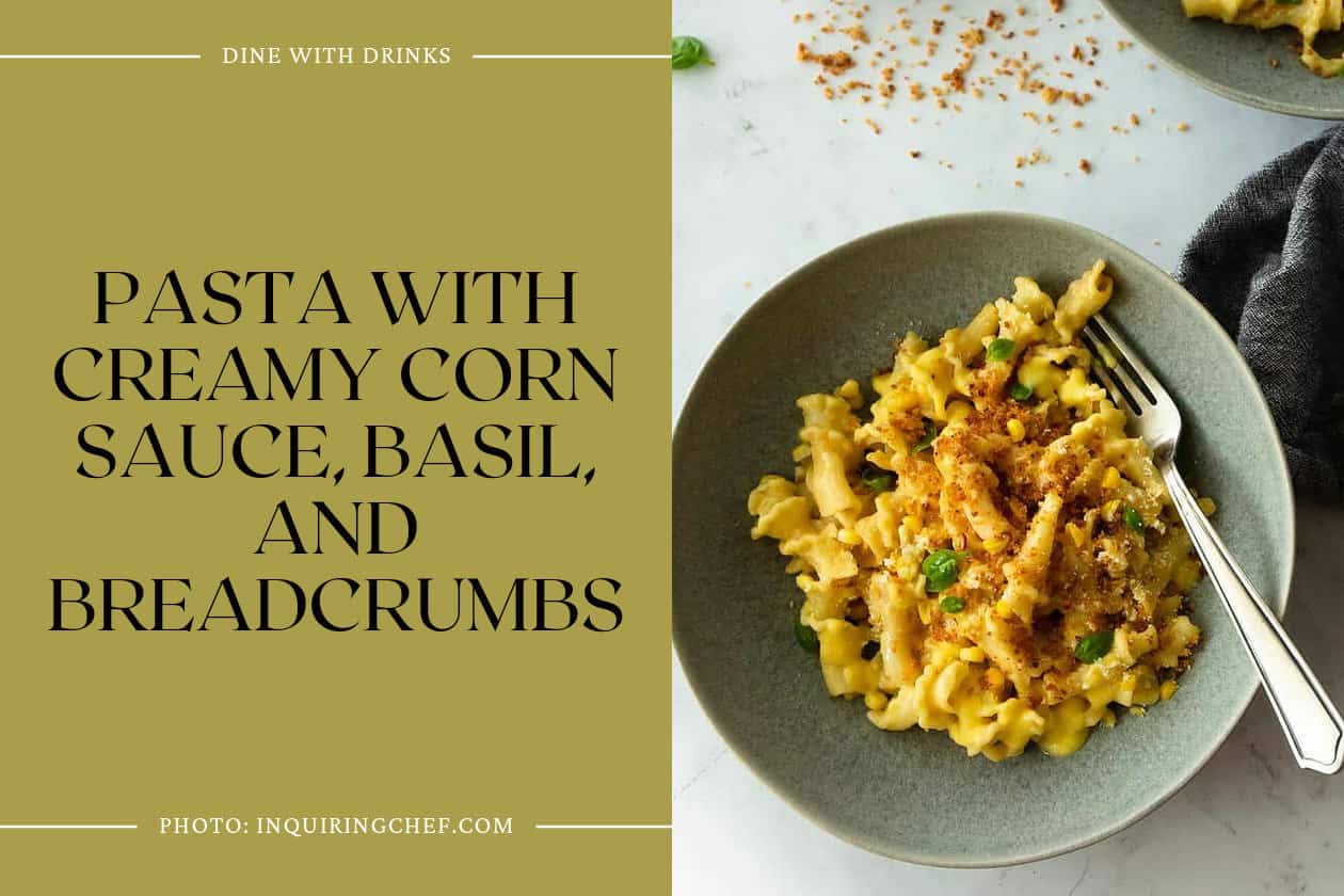 Pasta With Creamy Corn Sauce, Basil, And Breadcrumbs