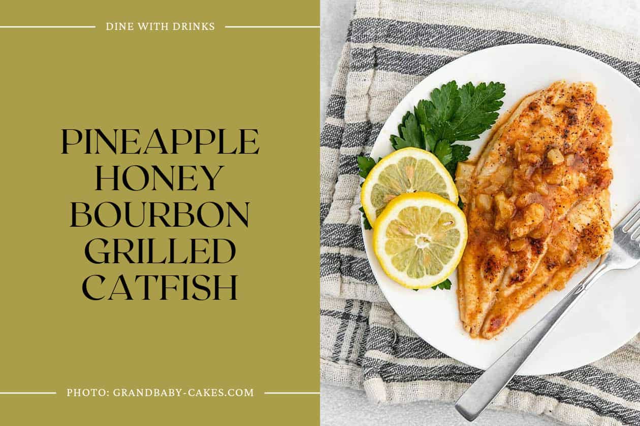 Pineapple Honey Bourbon Grilled Catfish