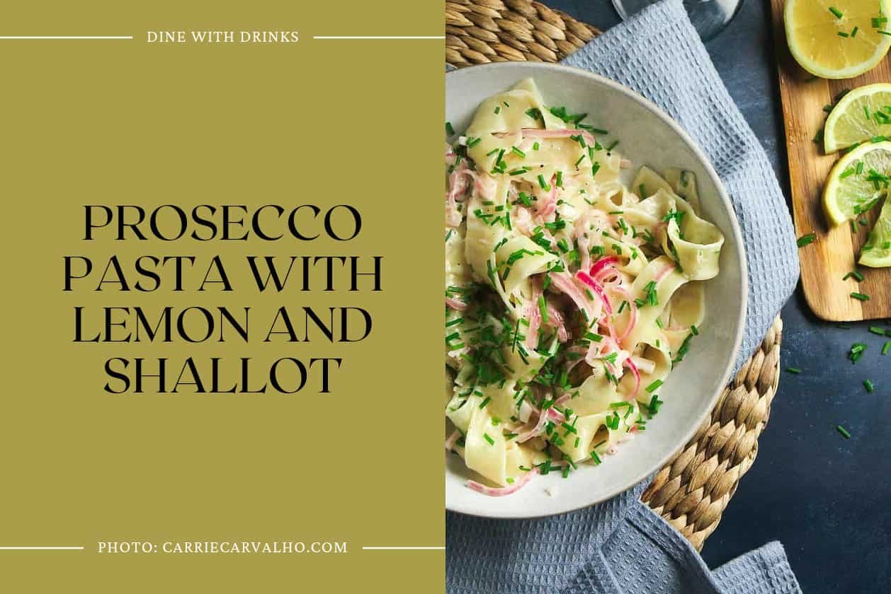 Prosecco Pasta With Lemon And Shallot