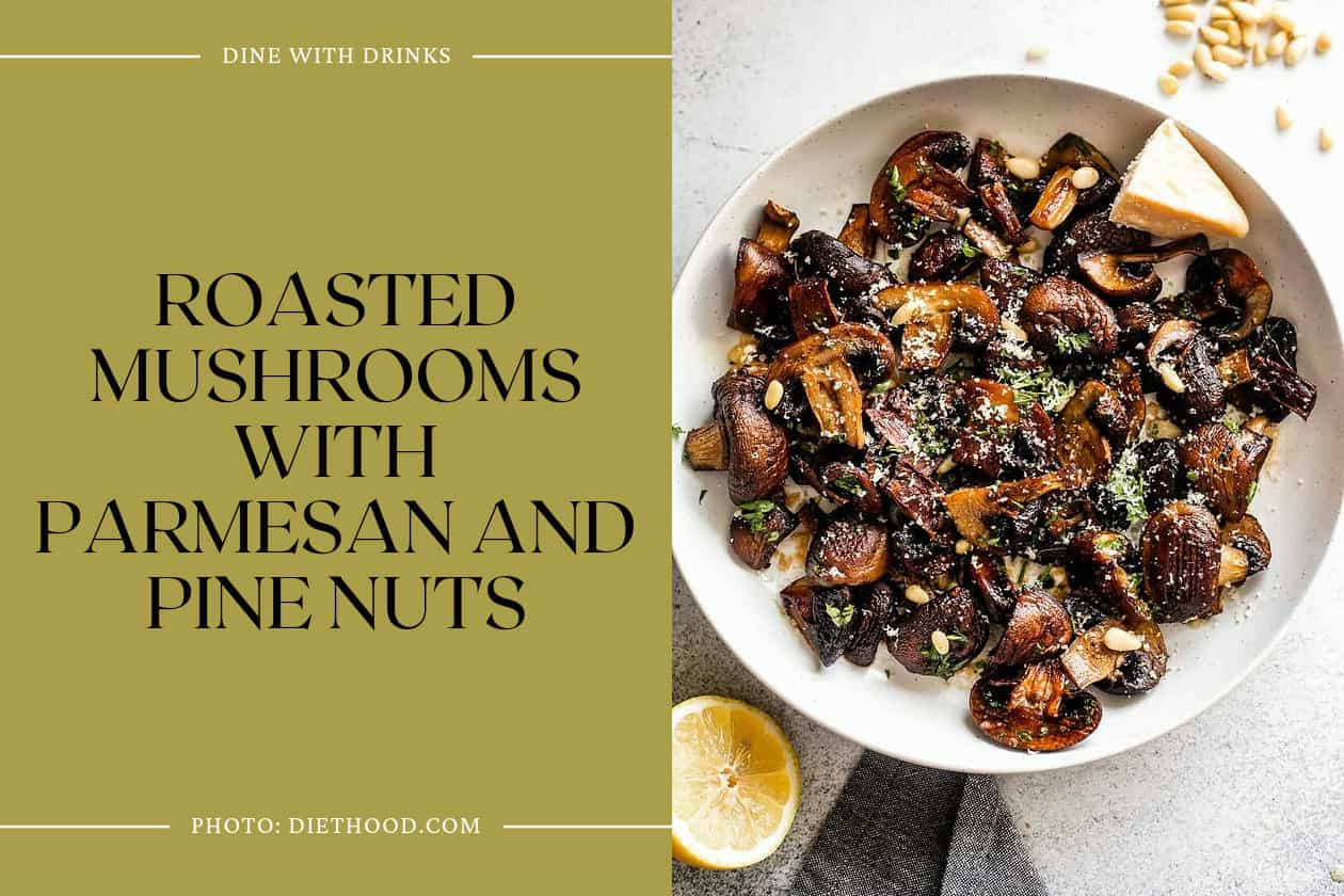 Roasted Mushrooms With Parmesan And Pine Nuts