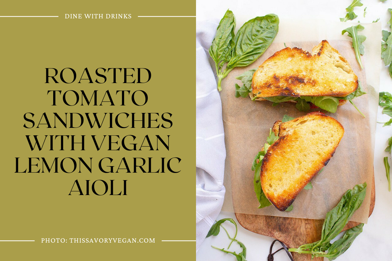 Roasted Tomato Sandwiches With Vegan Lemon Garlic Aioli