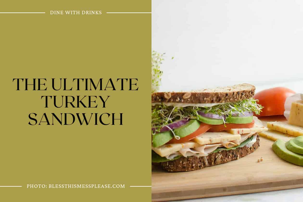 The Ultimate Turkey Sandwich