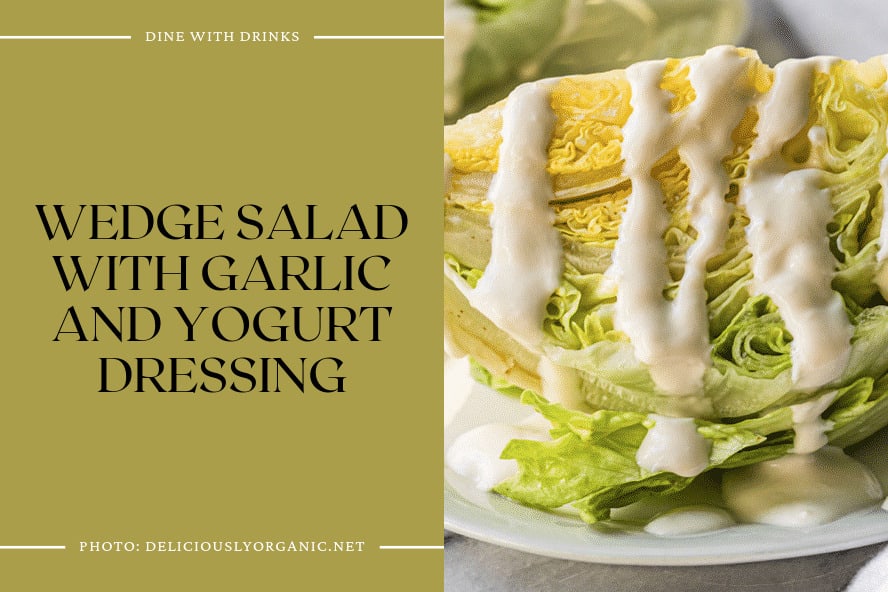 Wedge Salad With Garlic And Yogurt Dressing