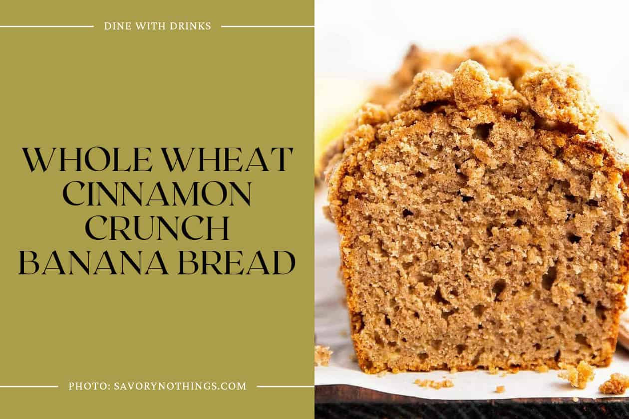 Whole Wheat Cinnamon Crunch Banana Bread