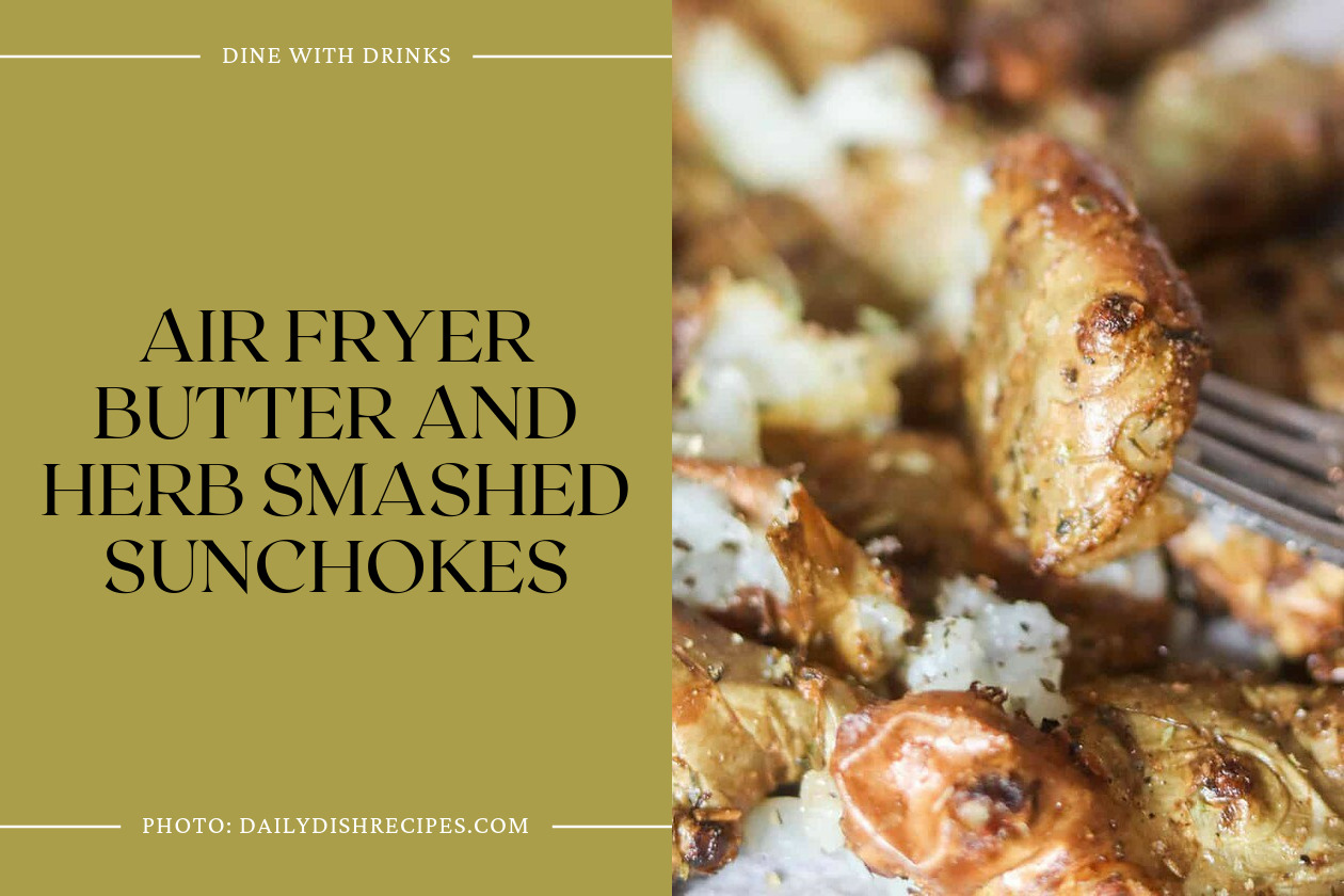 Air Fryer Butter And Herb Smashed Sunchokes