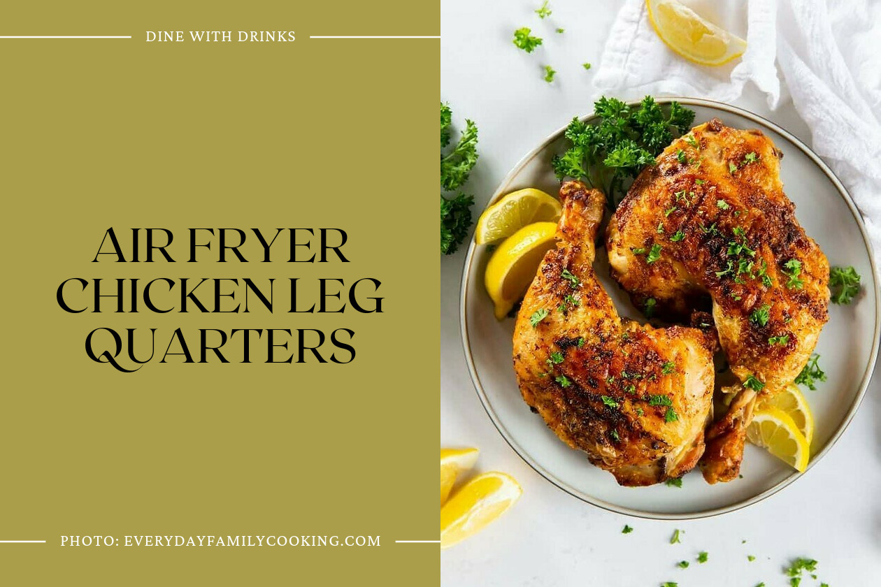 Air Fryer Chicken Leg Quarters