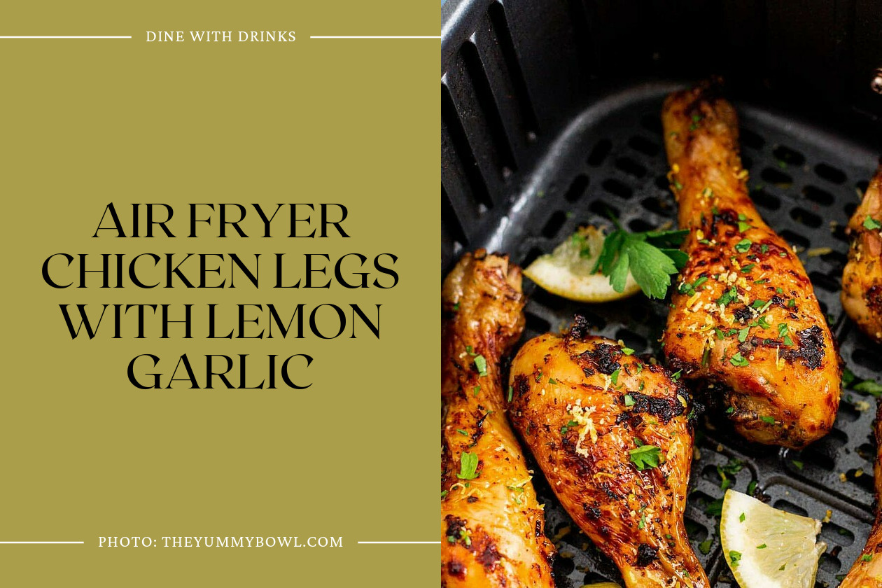 Air Fryer Chicken Legs With Lemon Garlic